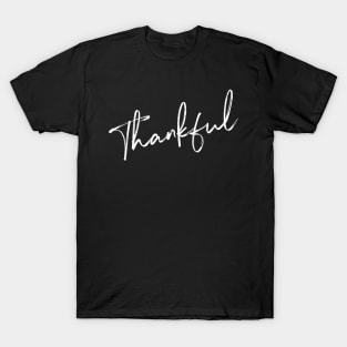 Thankful. Be grateful and give Thanks. Thanksgiving design. T-Shirt